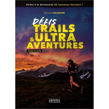 Trakks Ed. Amphora Lellouche : Défis, Trails et Ultra Aventures Books Bookstore Books