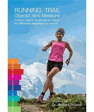 Trakks Ed. du Chemin des Crêtes Pruvost : Running, Trail : Objectif Zéro Blessure Librairie Librairie Livres