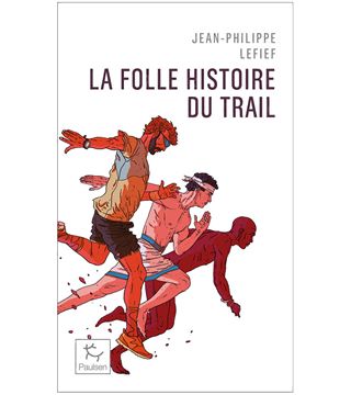 Trakks Ed. Paulsen Lefief : La Folle Histoire du Trail (Poche) Librairie Librairie Livres